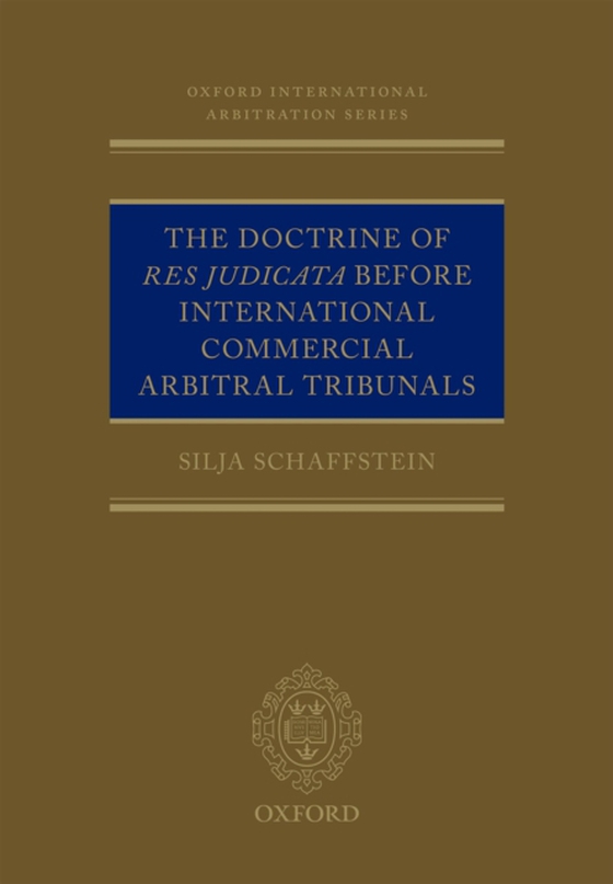 Doctrine of Res Judicata Before International Commercial Arbitral Tribunals (e-bog) af Schaffstein, Silja