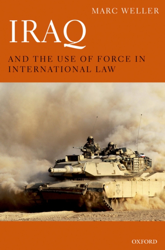 Iraq and the Use of Force in International Law (e-bog) af Weller, Marc