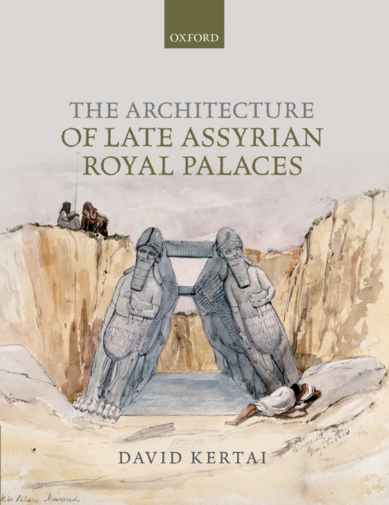 Architecture of Late Assyrian Royal Palaces (e-bog) af Kertai, David