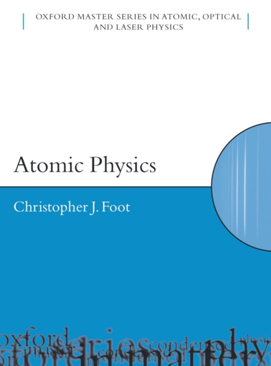 Atomic Physics (e-bog) af Foot, C. J.