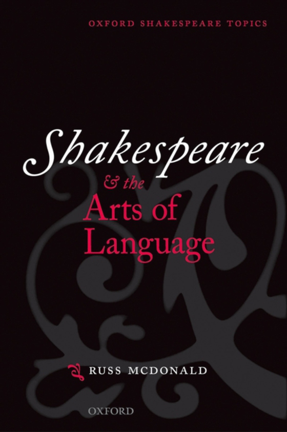 Shakespeare and the Arts of Language (e-bog) af McDonald, Russ