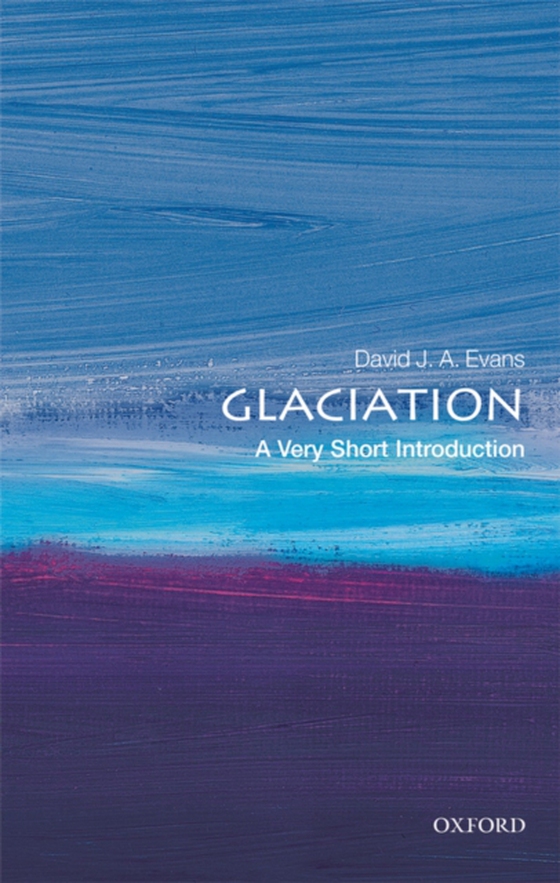 Glaciation: A Very Short Introduction (e-bog) af Evans, David J A