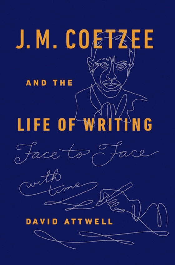 J.M. Coetzee & the Life of Writing (e-bog) af Attwell, David