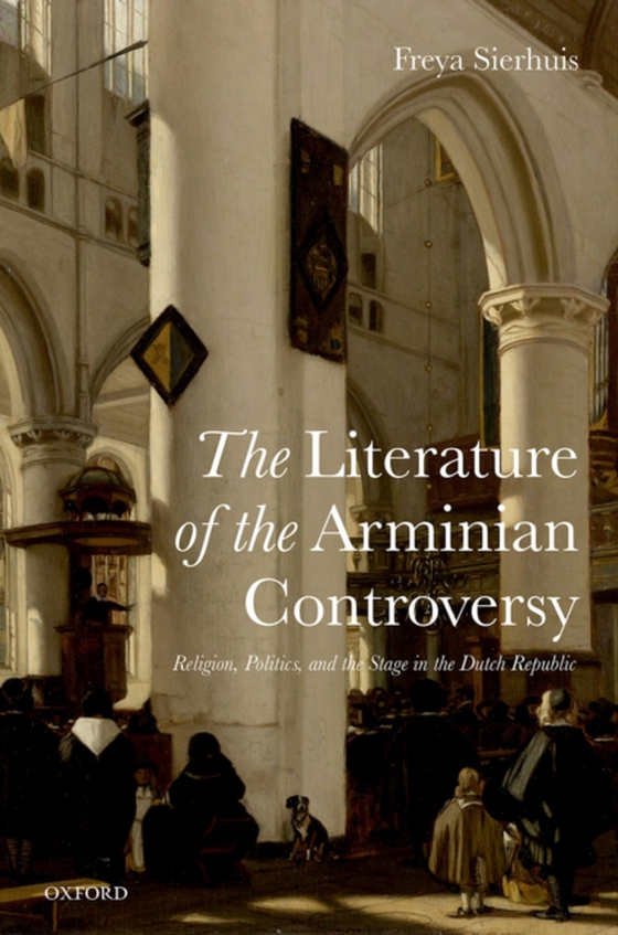 Literature of the Arminian Controversy (e-bog) af Sierhuis, Freya