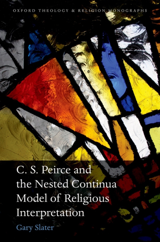 C.S. Peirce and the Nested Continua Model of Religious Interpretation (e-bog) af Slater, Gary