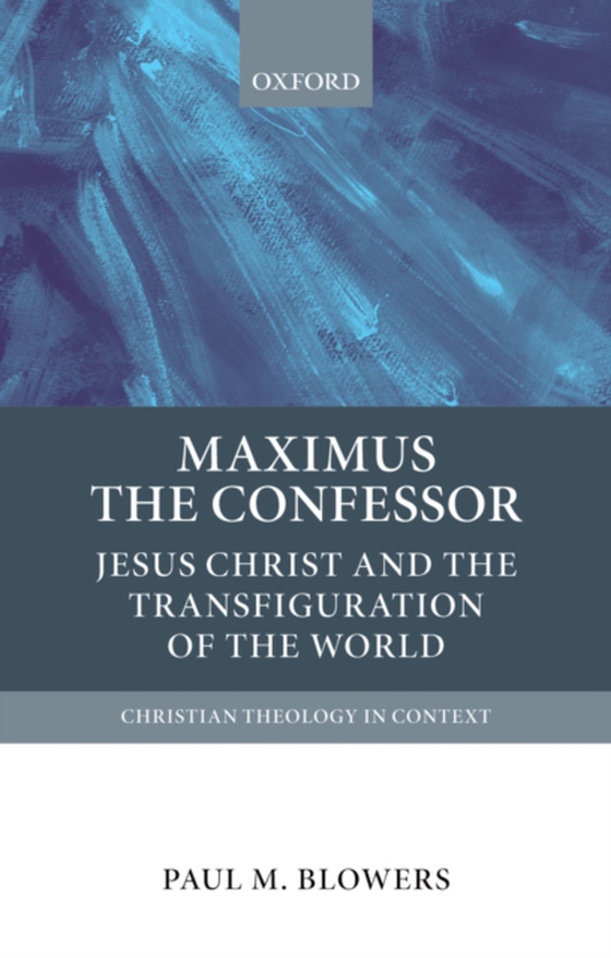 Maximus the Confessor (e-bog) af Blowers, Paul M.