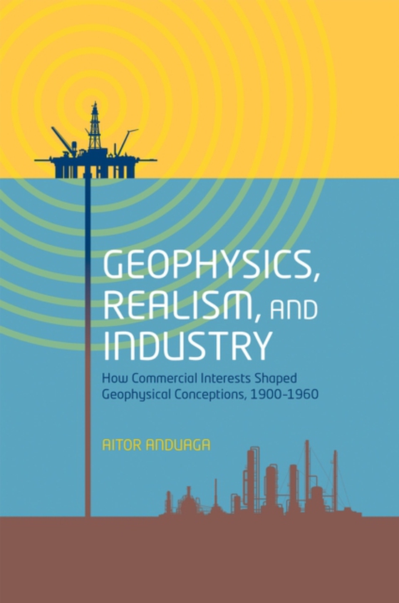 Geophysics, Realism, and Industry (e-bog) af Anduaga, Aitor