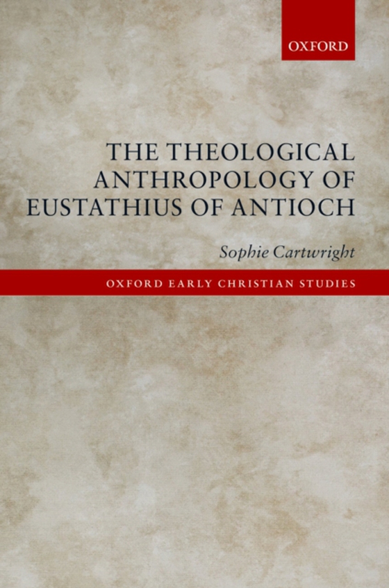 Theological Anthropology of Eustathius of Antioch (e-bog) af Cartwright, Sophie