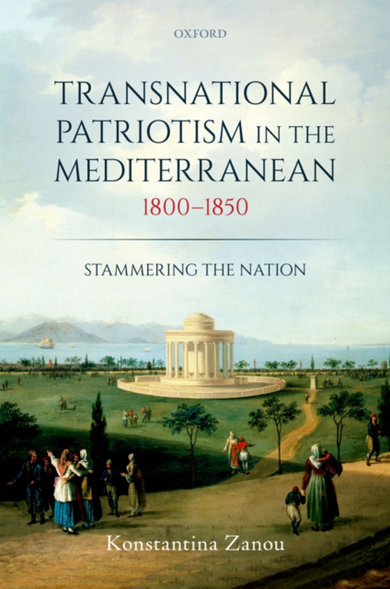 Transnational Patriotism in the Mediterranean, 1800-1850 (e-bog) af Zanou, Konstantina
