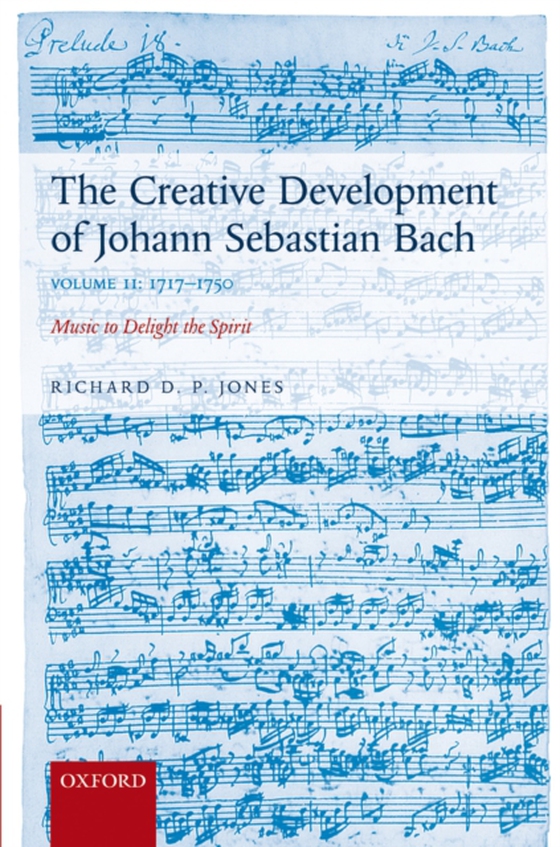 Creative Development of Johann Sebastian Bach, Volume II: 1717-1750 (e-bog) af Jones, Richard D. P.