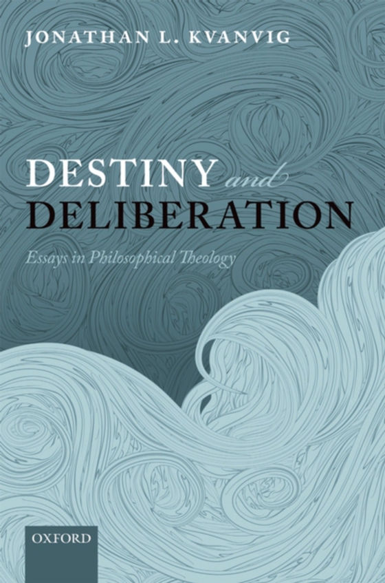 Destiny and Deliberation (e-bog) af Kvanvig, Jonathan L.