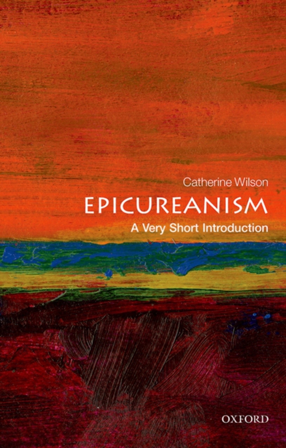 Epicureanism: A Very Short Introduction (e-bog) af Wilson, Catherine