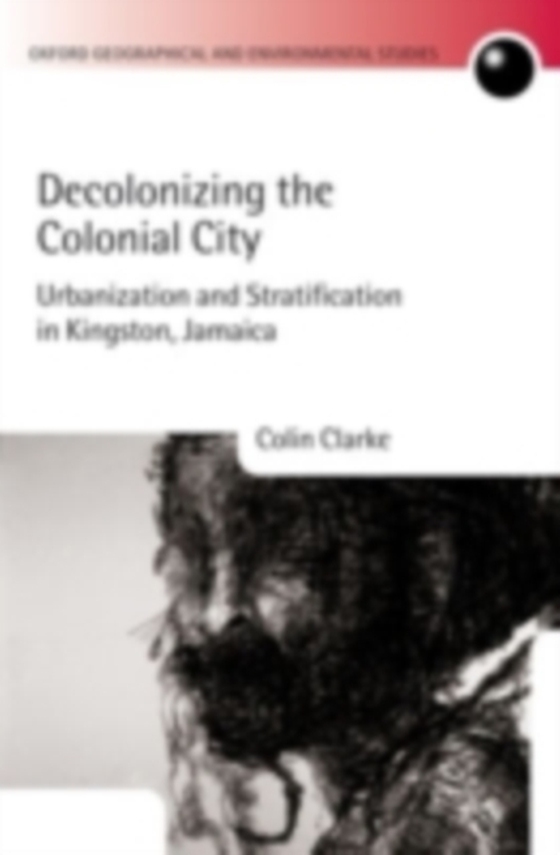 Decolonizing the Colonial City (e-bog) af Clarke, Colin