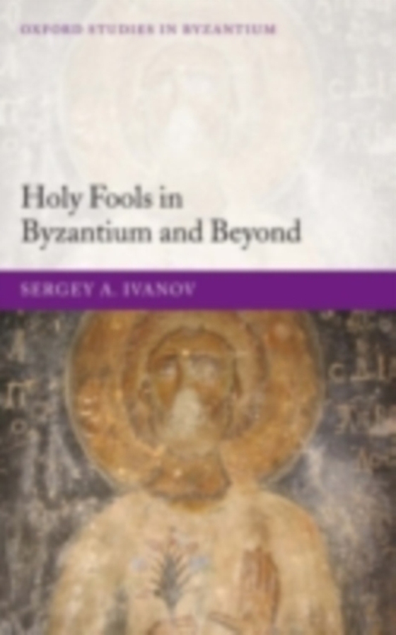 Holy Fools in Byzantium and Beyond (e-bog) af Ivanov, Sergey A.