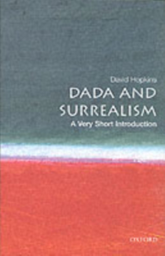 Dada and Surrealism: A Very Short Introduction