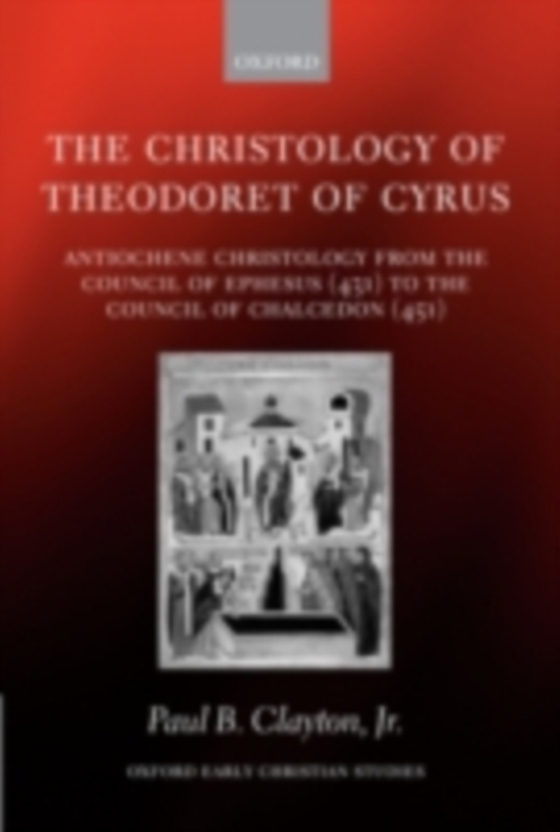 Christology of Theodoret of Cyrus (e-bog) af Jr., Paul B. Clayton