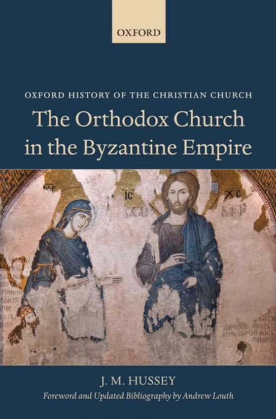 Orthodox Church in the Byzantine Empire (e-bog) af Hussey, J. M.