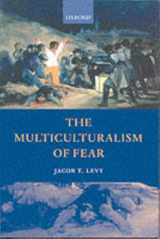 Multiculturalism of Fear (e-bog) af Levy, Jacob T.