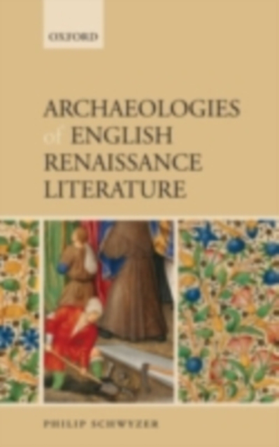 Archaeologies of English Renaissance Literature (e-bog) af Schwyzer, Philip