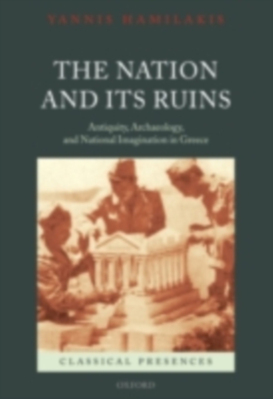 Nation and its Ruins (e-bog) af Hamilakis, Yannis