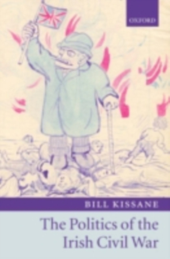 Politics of the Irish Civil War (e-bog) af Kissane, Bill