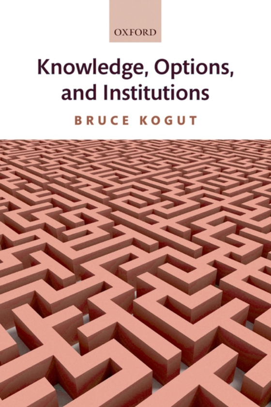 Knowledge, Options, and Institutions (e-bog) af Kogut, Bruce