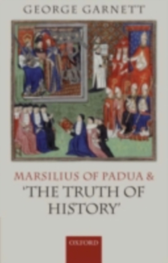 Marsilius of Padua and 'the Truth of History' (e-bog) af Garnett, George