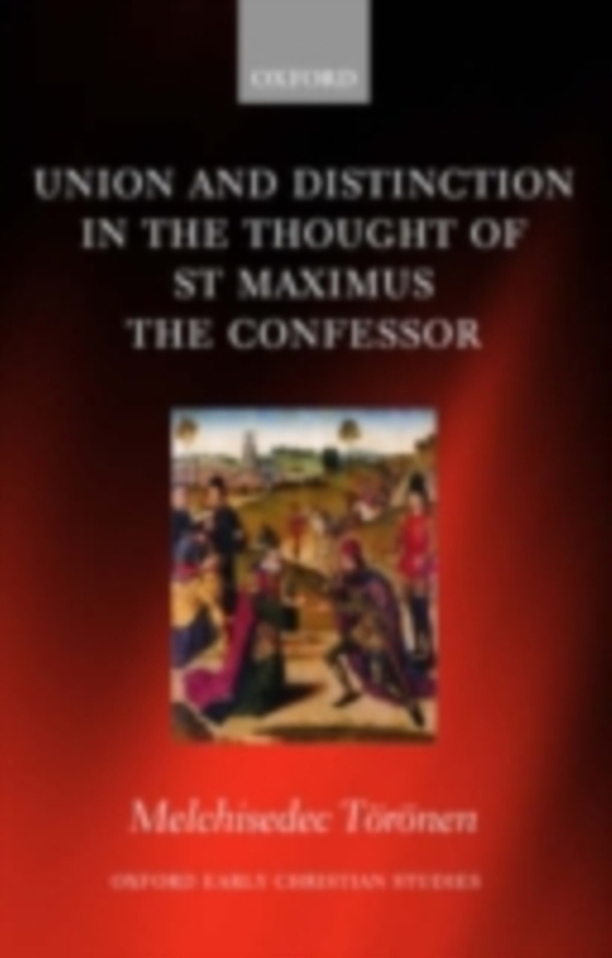 Union and Distinction in the Thought of St Maximus the Confessor (e-bog) af Toronen, Melchisedec