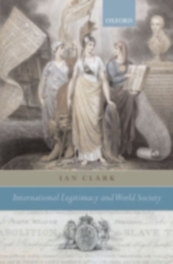 International Legitimacy and World Society (e-bog) af Clark, Ian