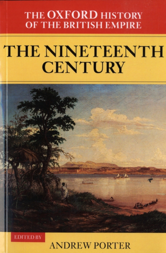 Oxford History of the British Empire: Volume III: The Nineteenth Century