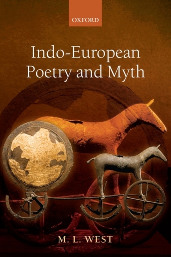 Indo-European Poetry and Myth (e-bog) af West, M. L.