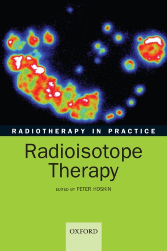 Radiotherapy in practice - radioisotope therapy (e-bog) af -