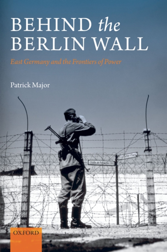 Behind the Berlin Wall (e-bog) af Major, Patrick