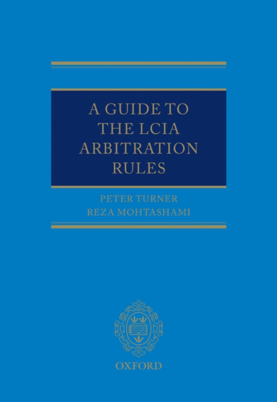 Guide to the LCIA Arbitration Rules (e-bog) af Mohtashami, Reza