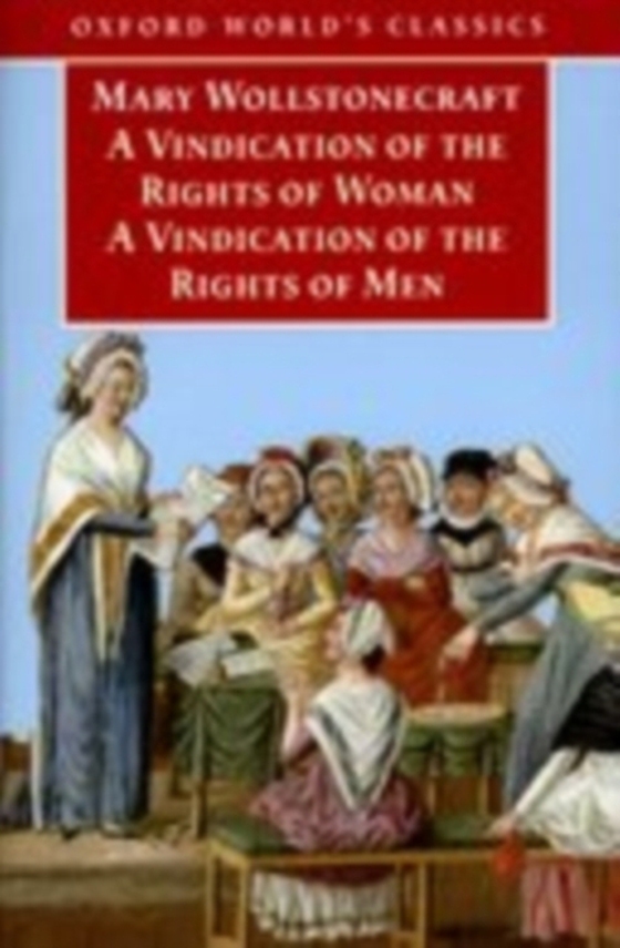 Vindication of the Rights of Men; A Vindication of the Rights of Woman; An Historical and Moral View of the French Revolution (e-bog) af Wollstonecraft, Mary