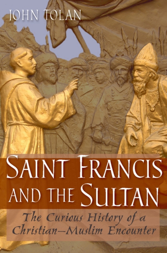 Saint Francis and the Sultan (e-bog) af Tolan, John V.