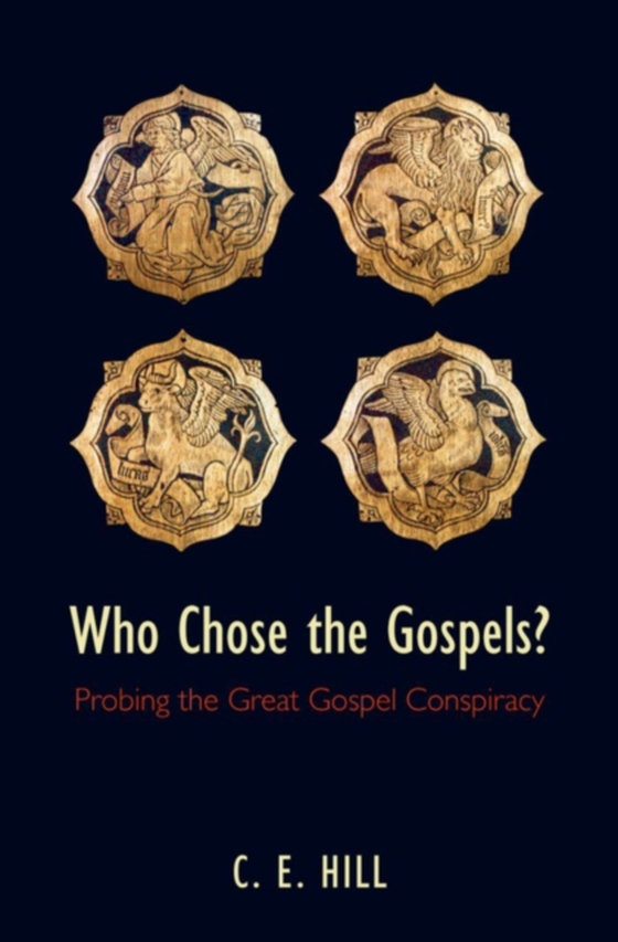 Who Chose the Gospels? (e-bog) af Hill, C. E.