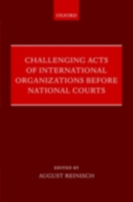 Challenging Acts of International Organizations Before National Courts