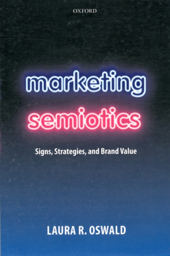 Marketing Semiotics (e-bog) af Oswald, Laura R.