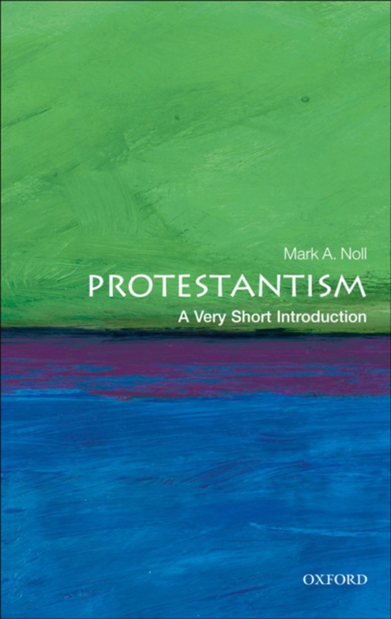 Protestantism: A Very Short Introduction (e-bog) af Noll, Mark A.