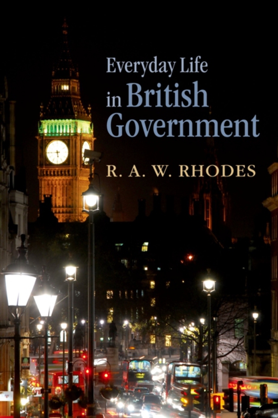 Everyday Life in British Government (e-bog) af Rhodes, R. A. W.