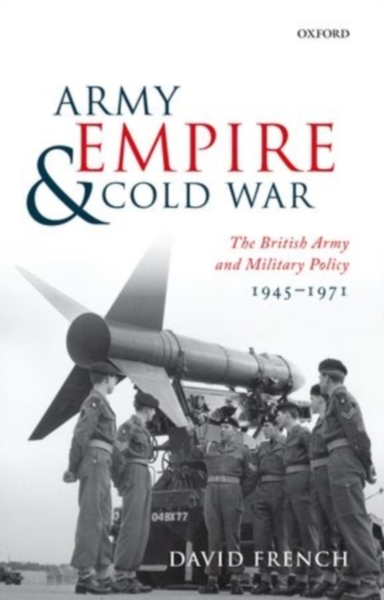 Army, Empire, and Cold War (e-bog) af French, David