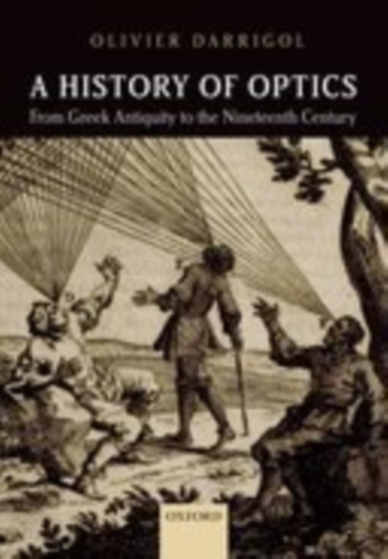 History of Optics from Greek Antiquity to the Nineteenth Century (e-bog) af Darrigol, Olivier