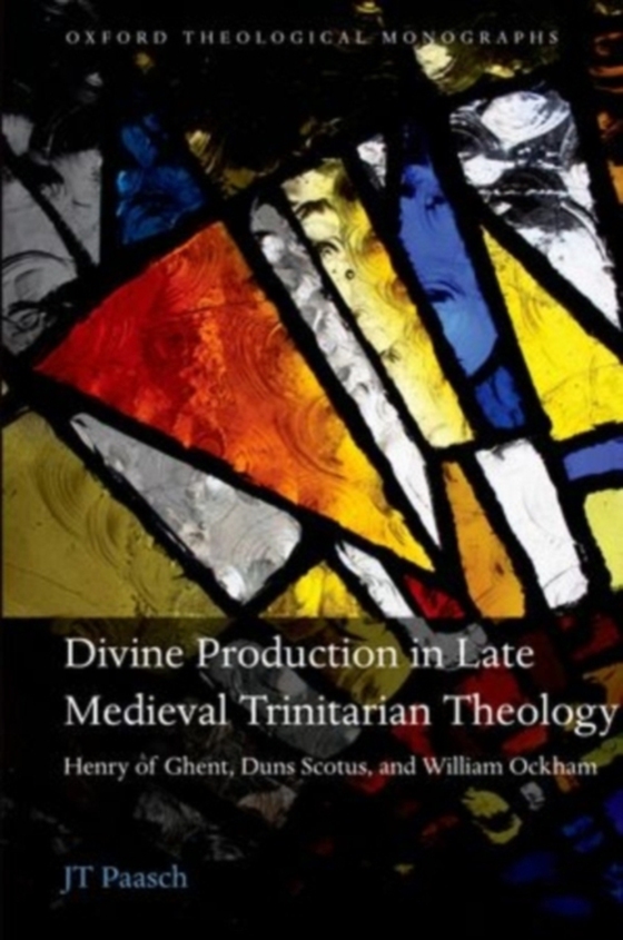 Divine Production in Late Medieval Trinitarian Theology (e-bog) af Paasch, JT