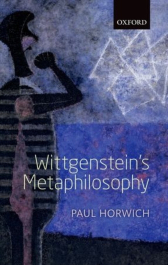 Wittgenstein's Metaphilosophy (e-bog) af Horwich, Paul