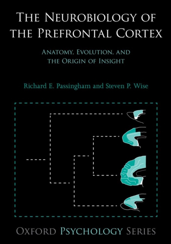 Neurobiology of the Prefrontal Cortex (e-bog) af Wise, Steven P.