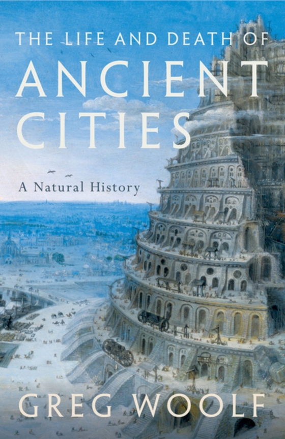 Life and Death of Ancient Cities (e-bog) af Woolf, Greg
