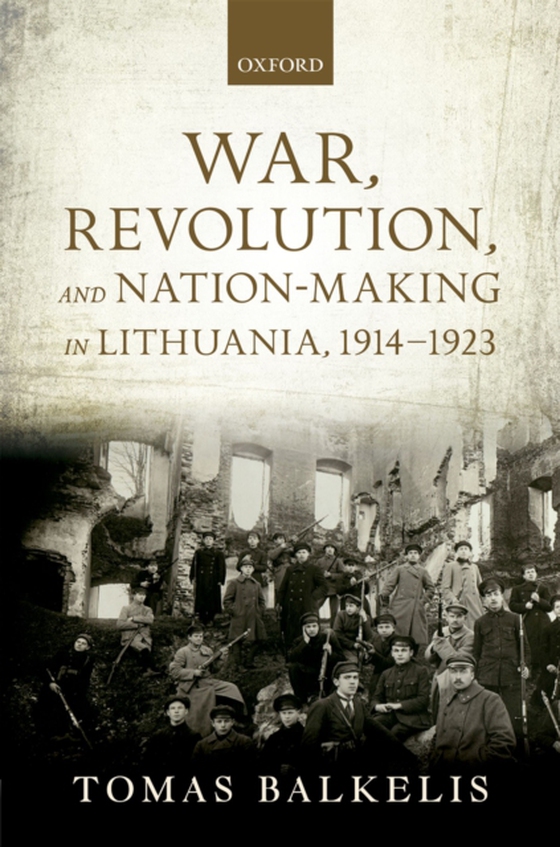 War, Revolution, and Nation-Making in Lithuania, 1914-1923 (e-bog) af Balkelis, Tomas