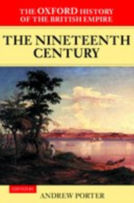 Oxford History of the British Empire: Volume III: The Nineteenth Century