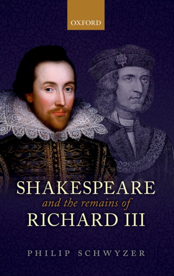 Shakespeare and the Remains of Richard III (e-bog) af Schwyzer, Philip